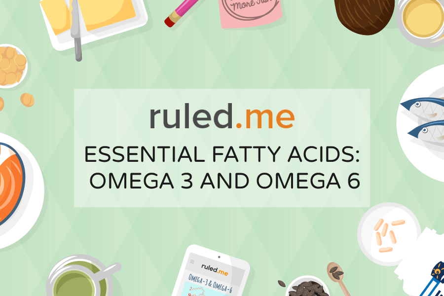 Essential Fatty Acids: Omega 3 and Omega 6