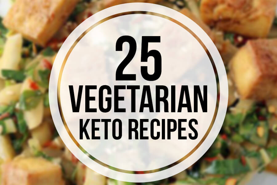 25 Vegetarian Keto Recipes