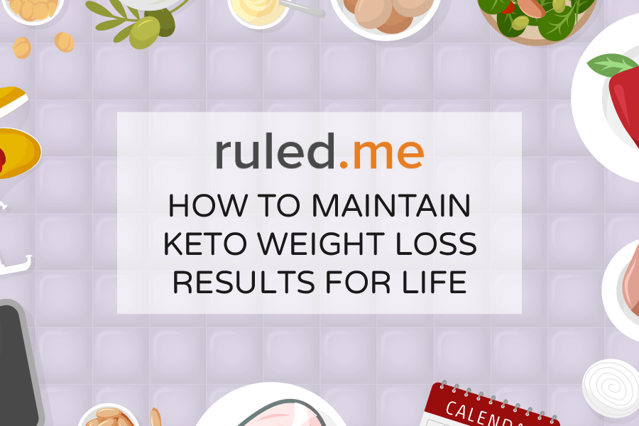 How To Maintain Long-Term Keto Weight Loss Results For Life - Ruled Me